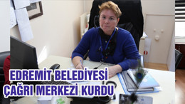EDREMİT BELEDİYESİ ÇAĞRI MERKEZİ KURDU