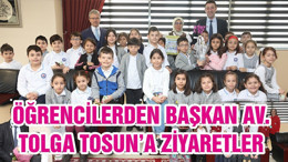 ÖĞRENCİLERDEN BAŞKAN AV. TOLGA TOSUN’A ZİYARETLER