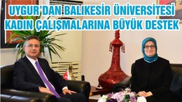 UYGUR’DAN BALIKESİR ÜNİVERSİTESİ KADIN ÇALIŞMALARINA BÜYÜK DESTEK