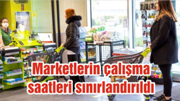 Marketlerin çalışma saatleri sınırlandırıldı