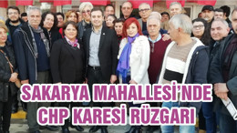 SAKARYA MAHALLESİ’NDE CHP KARESİ RÜZGARI