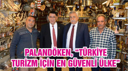 PALANDÖKEN, “TÜRKİYE TURİZM İÇİN EN GÜVENLİ ÜLKE”