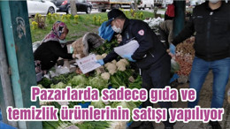 Pazarlarda sadece gıda ve temizlik ürünlerinin satışı yapılıyor