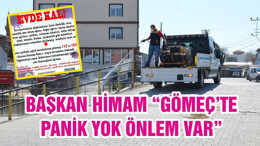 BAŞKAN HİMAM “GÖMEÇ’TE PANİK YOK ÖNLEM VAR”