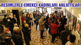 RESİMLERLE EMEKÇİ KADINLARI ANLATTILAR