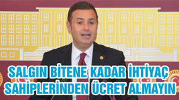 SALGIN BİTENE KADAR İHTİYAÇ SAHİPLERİNDEN ÜCRET ALMAYIN