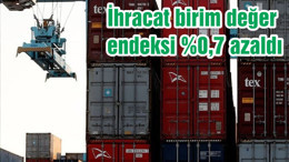 İhracat birim değer endeksi %0,7 azaldı