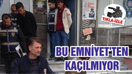 BU EMNİYET’TEN KAÇILMIYOR