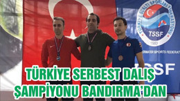 TÜRKİYE SERBEST DALIŞ ŞAMPİYONU BANDIRMA’DAN