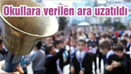 Okullara verilen ara uzatıldı