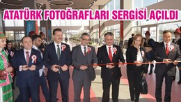 ATATÜRK FOTOĞRAFLARI SERGİSİ AÇILDI