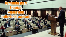 Cumhurbaşkanı Erdoğan, koronavirüs tedbirlerini açıkladı!