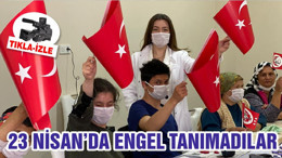 23 NİSAN’DA ENGEL TANIMADILAR
