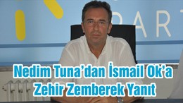 Nedim Tuna’dan İsmail Ok’a Zehir Zemberek Yanıt
