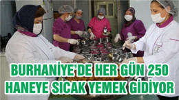 BURHANİYE’DE HER GÜN 250 HANEYE SICAK YEMEK GİDİYOR