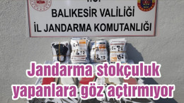 Jandarma stokçuluk yapanlara göz açtırmıyor