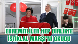 EDREMİTLİLER HEP BİRLİKTE İSTİKLAL MARŞI’NI OKUDU
