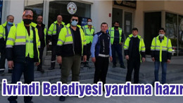 İvrindi Belediyesi yardıma hazır