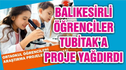 BALIKESİRLİ ÖĞRENCİLER TUBİTAK’A PROJE YAĞDIRDI