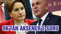 OK’TAN AKŞENER’E SORU