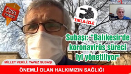 Subaşı: "Balıkesir'de koronavirüs süreci iyi yönetiliyor"