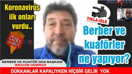 Koronavirüs ilk onları vurdu. Peki berber ve kuaförler şimdi ne yapıyor?