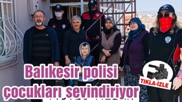 Balıkesir polisi çocukları sevindiriyor