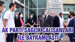 AK PARTİ SAĞLIK ÇALIŞANLARI İLE BAYRAMLAŞTI