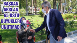 BAŞKAN ARSLAN, 65 ÜSTÜ BÜYÜKLERİ UNUTMADI