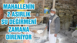 MAHALLENİN 2 ASIRLIK SU DEĞİRMENİ ZAMANA DİRENİYOR