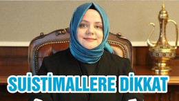 SUİSTİMALLERE DİKKAT