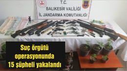 Balıkesir'de suç örgütü operasyonunda 15 şüpheli yakalandı
