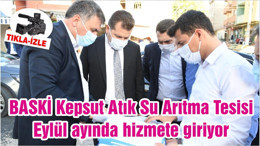 BASKİ Kepsut Atık Su Arıtma Tesisi Eylül ayında hizmete giriyor