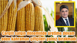 Cargill salgın döneminde üretime devam eden kahraman çiftçileri yalnız bırakmadı