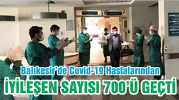 Balıkesir’de Covid-19 Hastalarından İYİLEŞEN SAYISI 700’Ü GEÇTİ