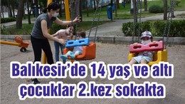 Balıkesir’de 14 yaş ve altı çocuklar 2.kez sokakta