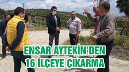 ENSAR AYTEKİN’DEN 16 İLÇEYE ÇIKARMA