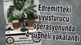 Edremit'teki uyuşturucu operasyonunda 4 şüpheli yakalandı