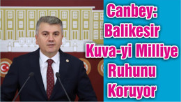 Canbey: Balikesir Kuva-yi Milliye Ruhunu Koruyor