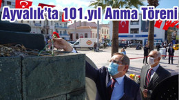 Ayvalık’ta 101.yıl Anma Töreni