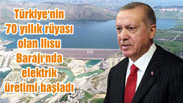 Türkiye'nin 70 yıllık rüyası olan Ilısu Barajı'nda elektrik üretimi başladı