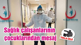 Sağlık çalışanlarının çocuklarından mesaj