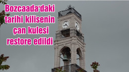 Bozcaada'daki tarihi kilisenin çan kulesi restore edildi