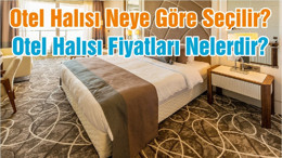 Otel Halısı Neye Göre Seçilir? Otel Halısı Fiyatları Nelerdir?
