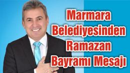 Marmara Belediyesinden Ramazan Bayramı Mesajı