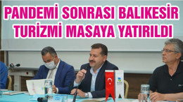 PANDEMİ SONRASI BALIKESİR TURİZMİ MASAYA YATIRILDI
