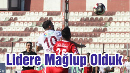 Lidere Mağlup Olduk