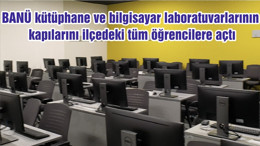 BANÜ kütüphane ve bilgisayar laboratuvarlarının kapılarını ilçedeki tüm öğrencilere açtı