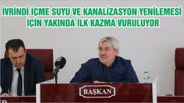 İVRİNDİ İÇME SUYU VE KANALİZASYON YENİLEMESİ İÇİN YAKINDA İLK KAZMA VURULUYOR