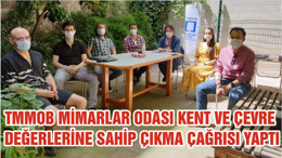 TMMOB MİMARLAR ODASI KENT VE ÇEVRE DEĞERLERİNE SAHİP ÇIKMA ÇAĞRISI YAPTI